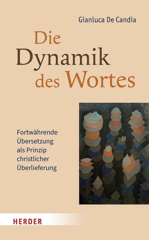 Buchcover «Die Dynamik des Wortes. Fortwährende Übersetzung als Prinzip christlicher Überlieferung»