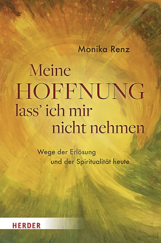 Buchcover «Meine Hoffnung lass' ich mir nicht nehmen» von Monika Renz.