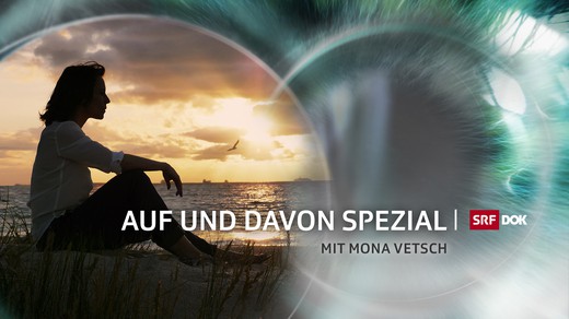 Bild von «DOK»-Serie: «Auf und davon Spezial» mit Mona Vetsch