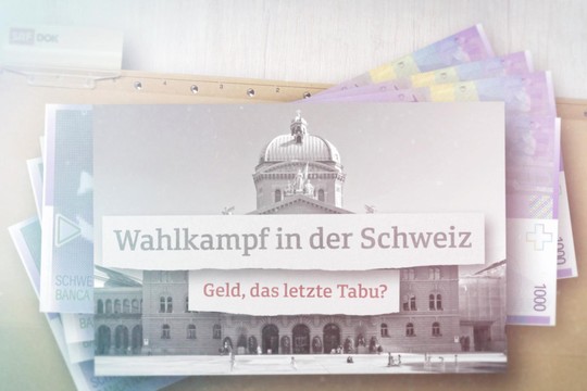 Bild von «DOK»: Wahlkampf in der Schweiz – Geld, das grosse Tabu?