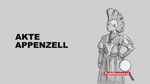 Bild von Im Fokus des Publikumsrats: «Akte Appenzell»